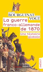 Télécharger le livre :  La guerre franco-allemande de 1870. Une histoire globale