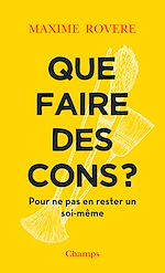 Télécharger le livre :  Que faire des cons ? Pour ne pas en rester un soi-même