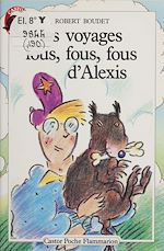 Télécharger le livre :  Les Voyages fous, fous, fous d'Alexis