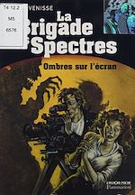 Télécharger le livre :  La Brigade des spectres (5) : Ombres sur l'écran