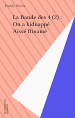 Télécharger le livre :  La Bande des 4 (2) : On a kidnappé Aïssé Binamé
