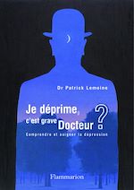 Télécharger le livre :  Je déprime, c'est grave docteur ? Comprendre et soigner la dépression