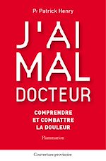 Télécharger le livre :  J'ai mal docteur : comprendre et combattre la douleur