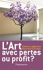 Télécharger le livre :  L'Art, avec pertes ou profit ?