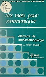 Télécharger le livre :  Des mots pour communiquer. Éléments de lexicométhodologie
