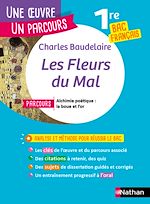 Télécharger le livre :  Analyse et étude de l'oeuvre - Les Fleurs du Mal de Baudelaire - Réussir son BAC Français 1re - Parcours associé Alchimie poétique : la boue et l'or - Une oeuvre, un parcours