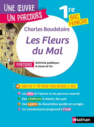 Téléchargez le livre :  Analyse et étude de l'oeuvre - Les Fleurs du Mal de Baudelaire - Réussir son BAC Français 1re - Parcours associé Alchimie poétique : la boue et l'or - Une oeuvre, un parcours