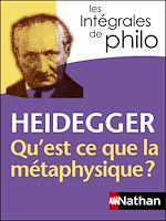 Télécharger le livre :  Heidegger, Qu'est-ce que la métaphysique ? - Intégrales de Philo