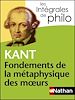 Télécharger le livre :  Kant, Fondements de la métaphysique des moeurs - Les intégrales de Philo