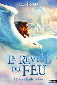 Téléchargez le livre :  Le Réveil du feu - Tome 2 Phénix et le palais de Givre
