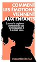 Télécharger le livre :  Comment les émotions viennent aux enfants