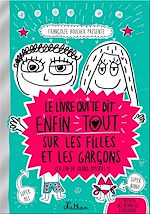 Télécharger le livre :  Le livre qui te dit enfin tout sur les filles et les garçons
