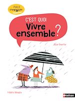Télécharger le livre :  Vivre ensemble c'est quoi ? - Philo pour les 7-10 ans