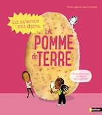 Télécharger le livre :  La Science est dans la pomme de terre - 10 expériences faciles et étonnantes - Dès 4 ans