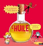 Télécharger le livre :  La Science est dans l'huile - 10 expériences faciles et étonnantes - Dès 4 ans