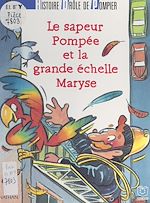 Télécharger le livre :  Histoire drôle de pompier : le sapeur Pompée et la grande échelle Maryse