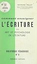 Télécharger le livre :  Comment enseigner l'écriture