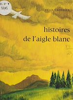 Download this eBook Histoires de l'aigle blanc