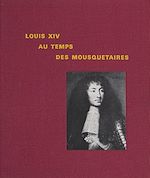 Download this eBook Louis XIV, au temps des Mousquetaires