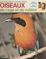 Download this eBook Le grand livre des oiseaux de cage et de volière