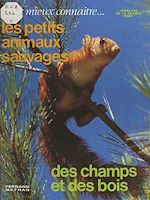 Download this eBook Pour mieux connaître les petits animaux sauvages des champs et des bois