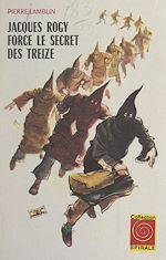 Download this eBook Jacques Rogy force le secret des treize