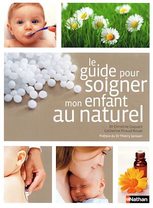 Téléchargez le livre :  Le guide pour soigner mon enfant au naturel