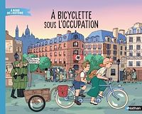 Téléchargez le livre :  À bicyclette sous l'Occupation - Livre documentaire immersif - Dès 7 ans - Livre numérique