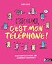 Télécharger le livre :  C'est (pas) moi, c'est mon téléphone ! Un livre pour rassurer tes parents ! Dès 10 ans - Livre numérique