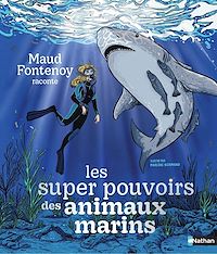 Téléchargez le livre :  Les supers pouvoirs des animaux marins - 7+ - Livre numérique