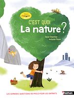 Télécharger le livre :  Philo z'enfants - C'est quoi la nature ? les grandes questions trouvent leurs réponses - dès 7 ans