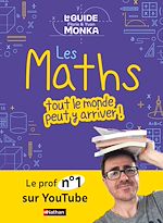 Télécharger le livre :  Guide Monka : les Maths, tout le monde peut y arriver - par Yvan et Florie Monka - EPUB