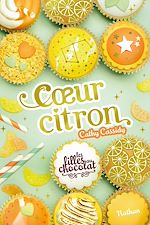 Télécharger le livre :  Les filles au chocolat - tome 10 : Coeur Citron - Roman - Dès 9 ans