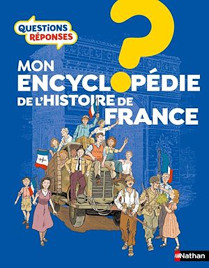 Téléchargez le livre :  Questions Réponses - Mon encyclopédie de l'Histoire de France - Livre documentaire illustré pour enfants dès 7 ans