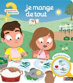 Télécharger le livre :  Je mange de tout - Pour poser les bases d'une alimentation saine - Questions/réponses - dès 2 ans