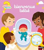 Download this eBook Questions/Réponses : Bienvenue bébé - 7 questions illustrées pour les tout-petits - Dès 2 ans