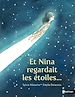 Télécharger le livre :  Et Nina regardait les étoiles - L'histoire touchante d'une petite fille qui rêve grand - Etoile filante - dès 7 ans