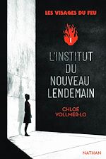 Télécharger le livre :  Les visages du feu - Tome 1 : L'institut du nouveau lendemain - Une dystopie féministe bouleversante et addictive