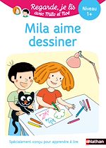 Télécharger le livre :  Mila aime dessiner - Regarde je lis avec Mila et Noé - Apprentissage Lecture CP Niveau 1+