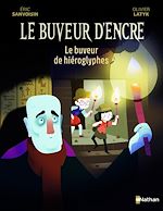 Télécharger le livre :  Le Buveur d'encre : Le buveur de hiéroglyphes - Aventures mystérieuses en Égypte - Roman illustré 7-11 ans