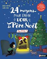 Télécharger le livre :  24 moyens pour enfin voir le père Noël (ou pas !) - Roman de l'avent hilarant à partir de 7 ans - Avec poster de l'avent et stickers