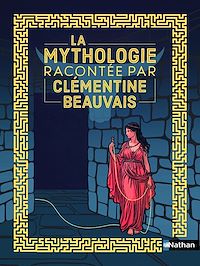 Téléchargez le livre :  La Mythologie racontée par Clémentine Beauvais - Ariane, Orphée, Icare et Midas - Livre illustré pour enfants 7+ - Édition cartonnée