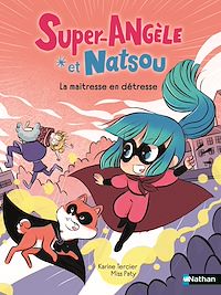 Téléchargez le livre :  Super-Angèle et Natsou : La maîtresse en détresse - Un récit pétillant, mêlant humour et imagination, dès 6 ans