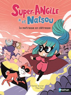 Téléchargez le livre :  Super-Angèle et Natsou : La maîtresse en détresse - Un récit pétillant, mêlant humour et imagination, dès 6 ans