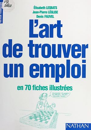 Téléchargez le livre :  L'art de trouver un emploi en 70 fiches illustrées