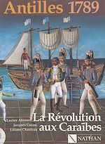 Download this eBook Antilles 1789 : la Révolution aux Caraïbes