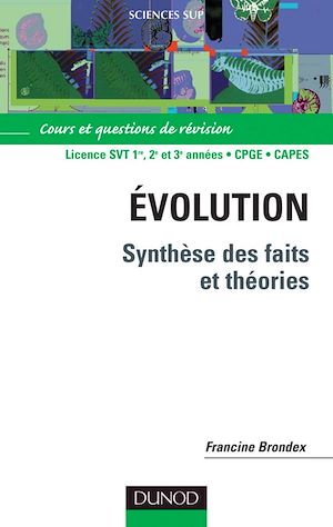 EVOLUTION - SYNTHESE DES FAITS ET THEORIES