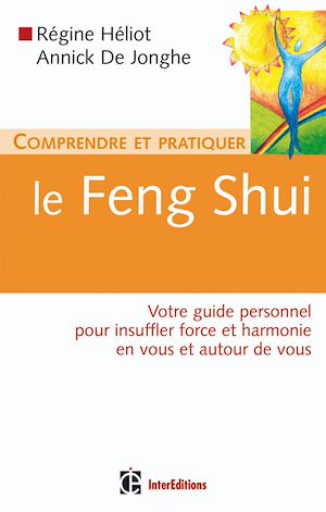 Comprendre et pratiquer le Feng Shui | Héliot, Régine