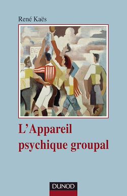 Télécharger le livre :  L'appareil psychique groupal - 3e édition