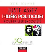 Télécharger le livre :  Juste assez d'idées politiques pour briller en société